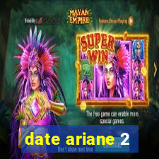 date ariane 2